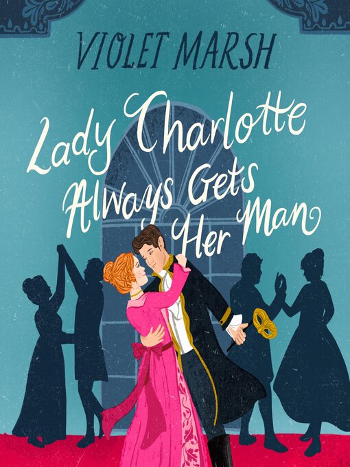 Title details for Lady Charlotte Always Gets Her Man by Violet Marsh - Wait list